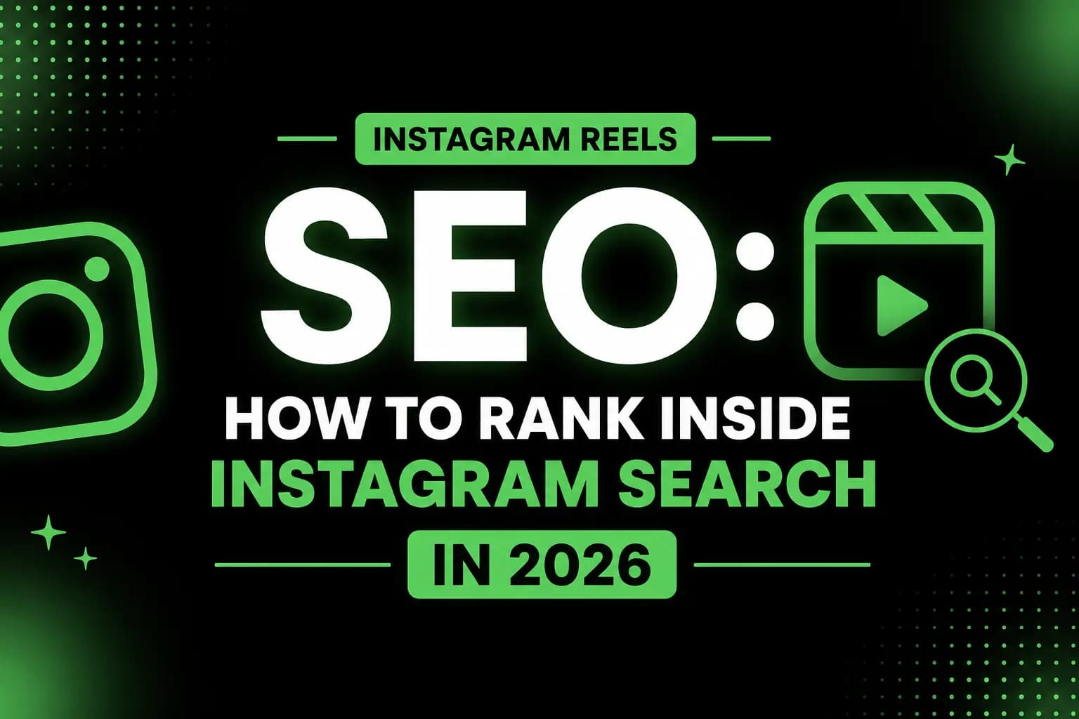 Instagram Reels SEO: How to Rank Inside Instagram Search in 2026