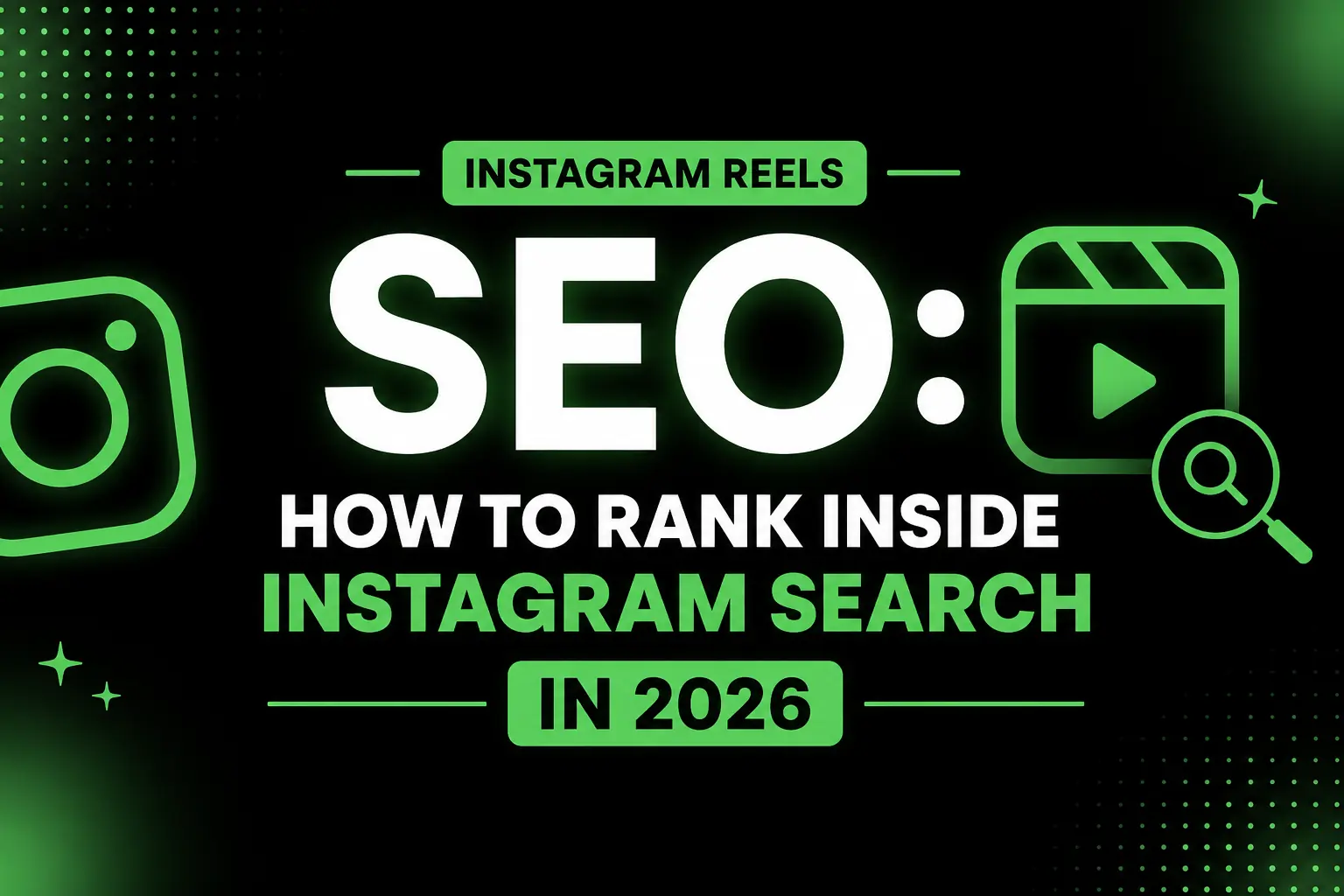Instagram Reels SEO: How to Rank Inside Instagram Search in 2026